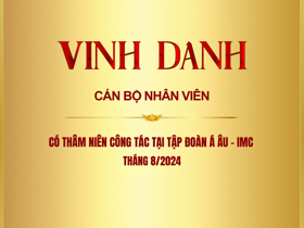 VINH DANH CÁN BỘ NHÂN VIÊN CÓ THÂM NIÊN CÔNG TÁC TẠI TẬP ĐOÀN Á ÂU - IMC THÁNG 8/2024